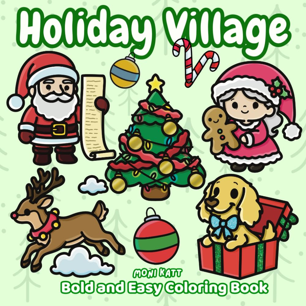 Holiday Village A Bold and Easy Coloring Book: Christmas Season at Santa's Workshop in the North Pole (Bold and Easy Coloring Books by Moni Katt)