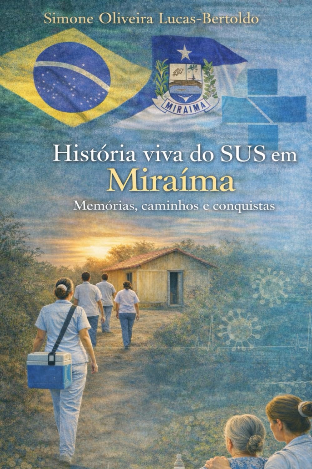 História vida do SUS em Miraíma: Memórias, caminhos e conquistas