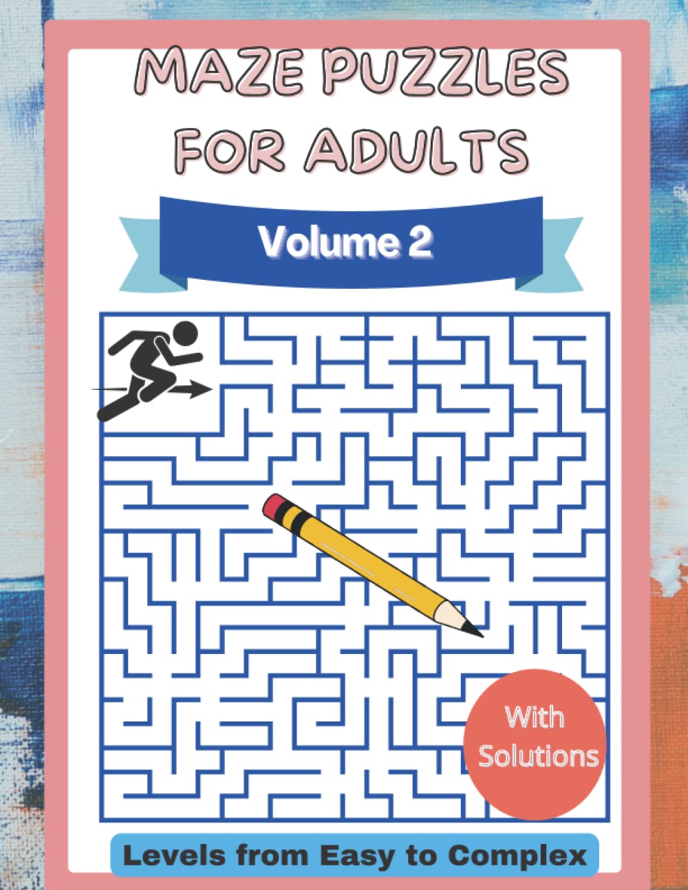 Maze Puzzles For Adults: 100 Easy To Hard Mazes For Adults - Hours Of Fun, Stress Relief And Relaxation - Perfect Gift For Adults, Teens And Seniors - Volume 2