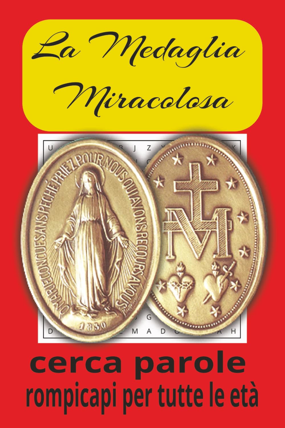Libro di Parole Intrecciate della Medaglia Miracolosa: Parole intrecciate con testo di facile lettura sulla Madre Maria, la Medaglia Miracolosa, ... Oltre 50 rompicapi… Regali per tutte le età.