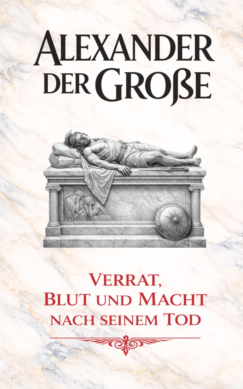 Alexander der Große: Verrat, Blut und Macht nach seinem Tod