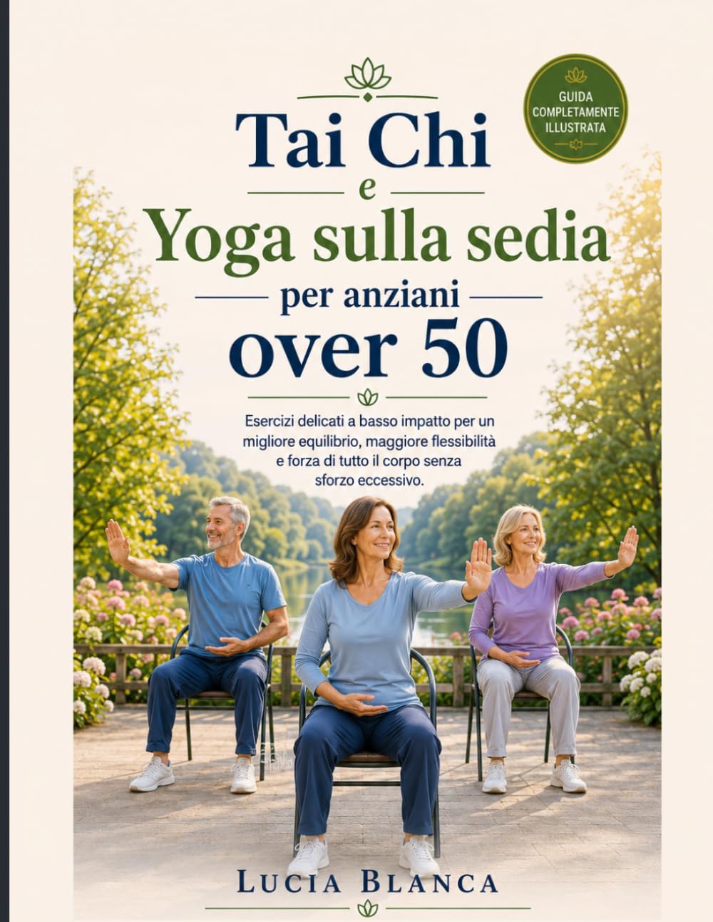 Tai Chi e Yoga sulla sedia per anziani over 50: Esercizi delicati a basso impatto per un migliore equilibrio, maggiore flessibilità e forza di tutto il corpo senza sforzo eccessivo.
