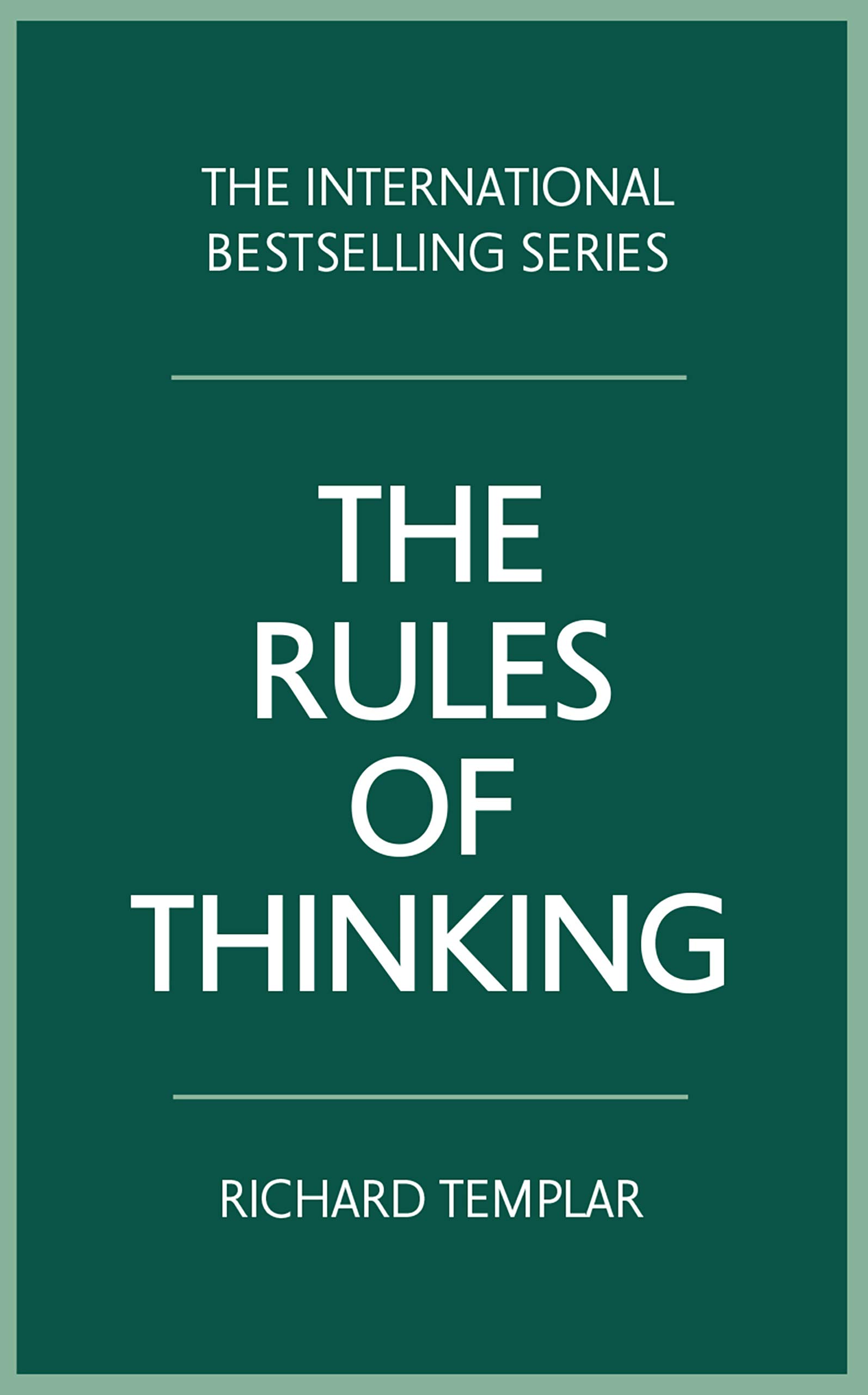Rules of Thinking, The: A Personal Code To Think Yourself Smarter, Wiser And Happier