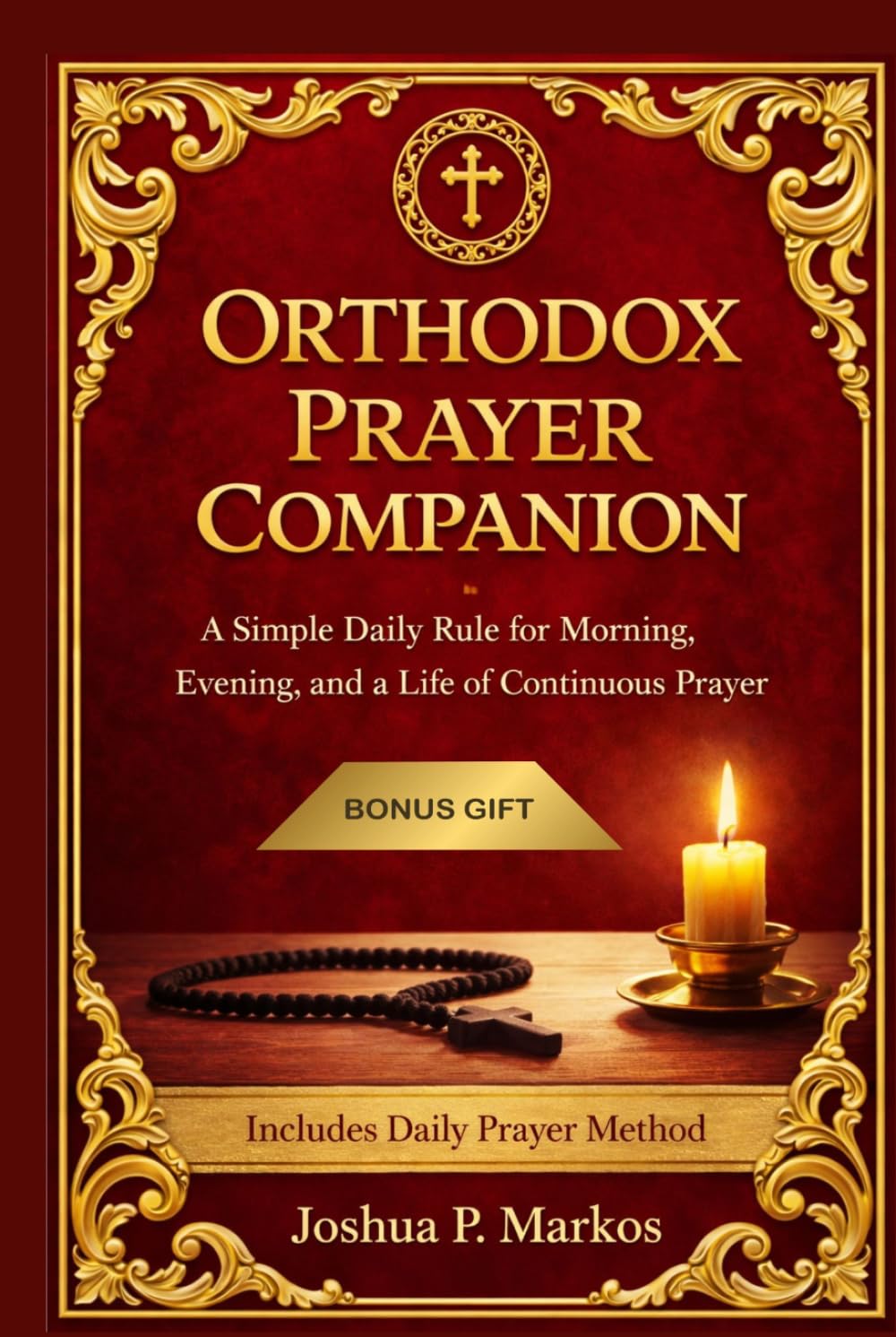 ORTHODOX PRAYER COMPANION: A Simple Daily Rule for Morning, Evening, and a Life of Continuous Prayer