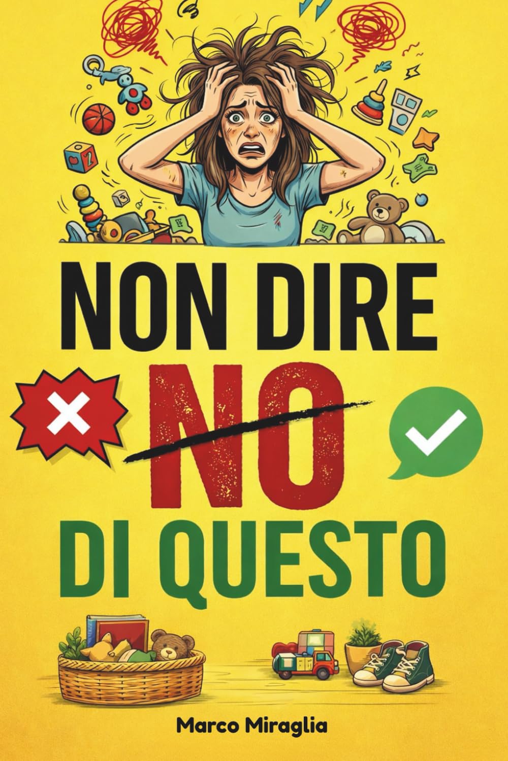 Non Dire "NO" Dì Questo: La guida pratica con 200 frasi magiche e copioni pronti all'uso per farti ascoltare al primo colpo, gestire i capricci e smettere di urlare (0-10 anni).