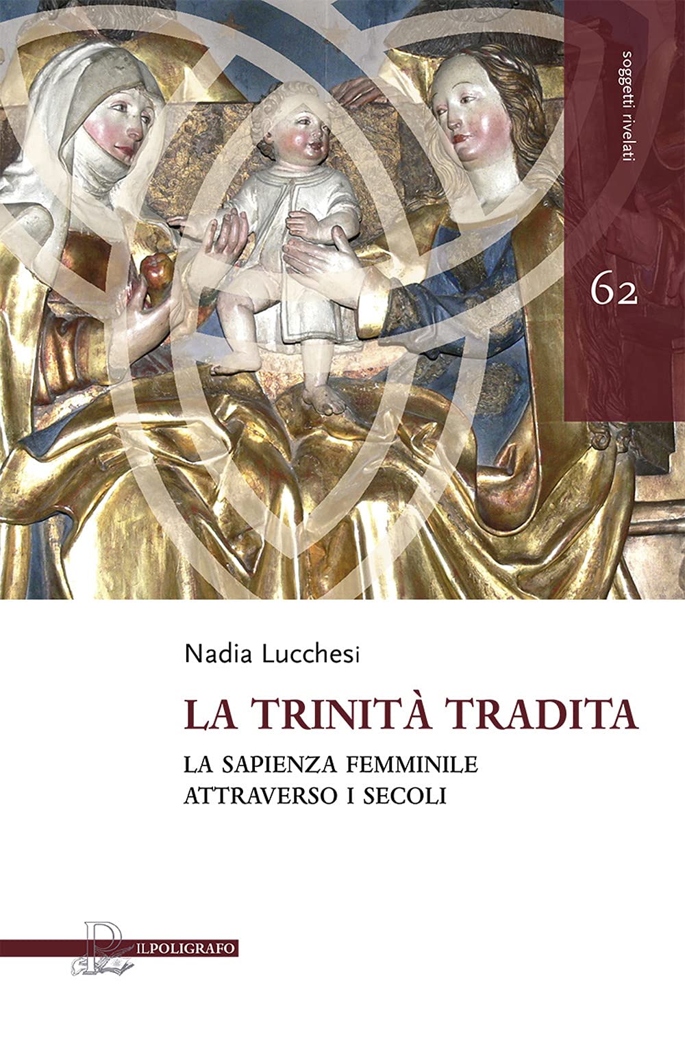 La Trinità Tradita. La Sapienza Femminile Attraverso I Secoli - 4