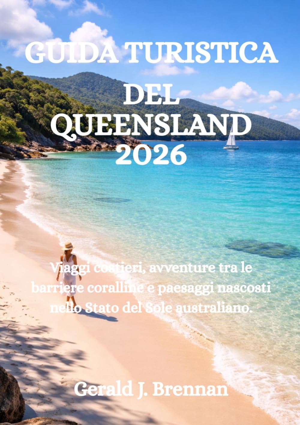 GUIDA TURISTICA DEL QUEENSLAND 2026: Viaggi costieri, avventure tra le barriere coralline e paesaggi nascosti nello Stato del Sole australiano.
