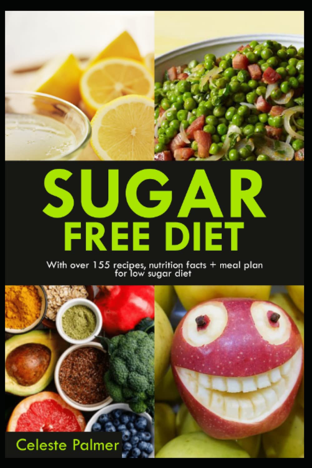 Sugar Free Diet: With over 155 recipes, nutrition facts + meal plan for low sugar diet