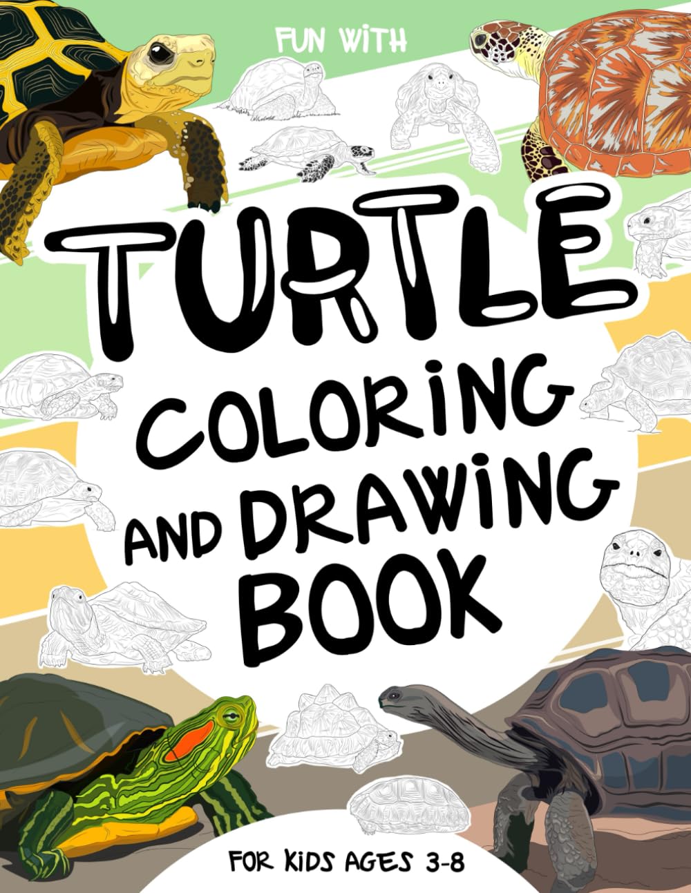 Turtle Coloring and Drawing Book For Kids Ages 3-8: Have fun Coloring Turtles and Drawing parts of Testudines and Giant Tortoises. A collectible ... Children ages 3 - 8: 120 (Animals Collection)