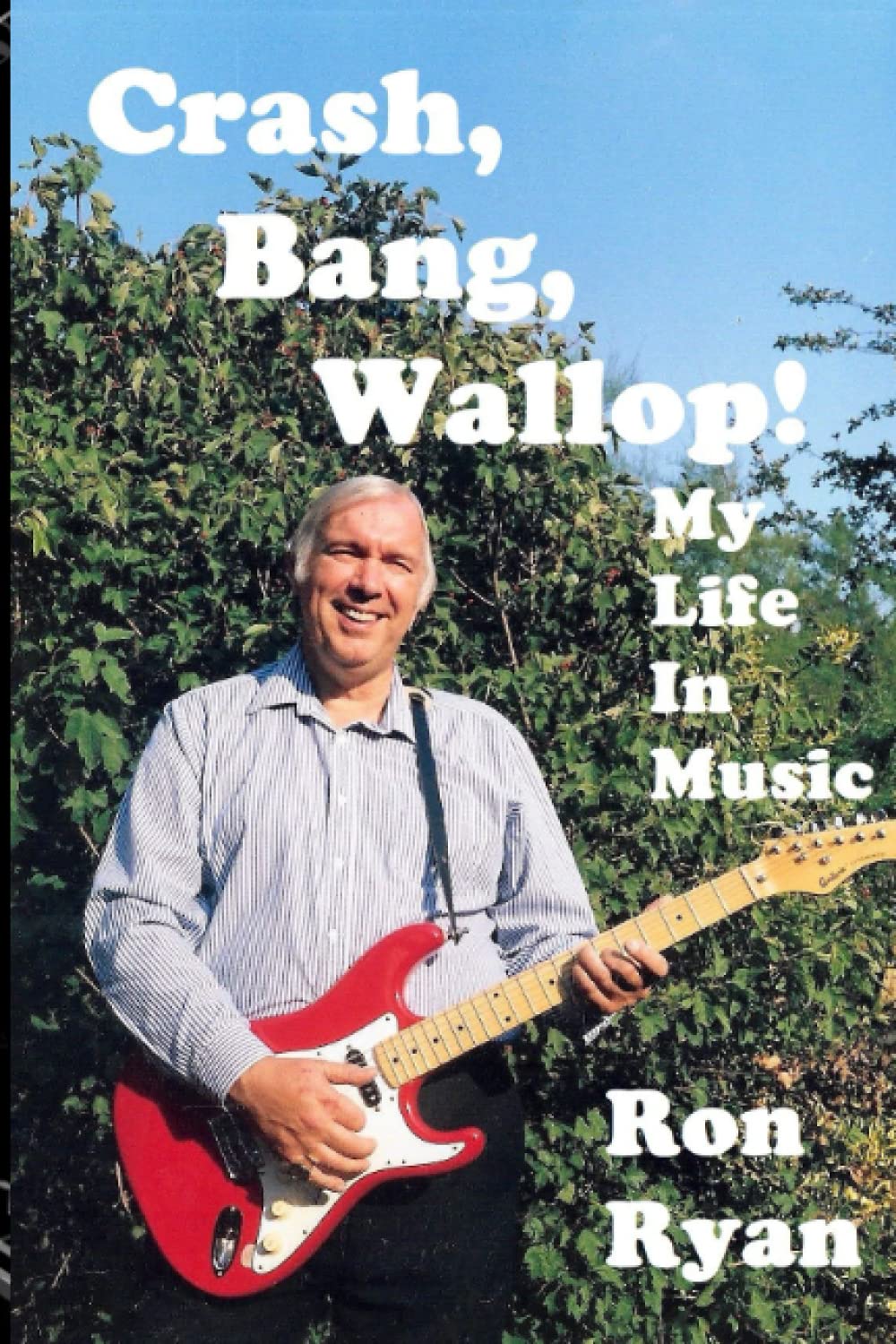 Crash, Bang, Wallop: My Life and Music