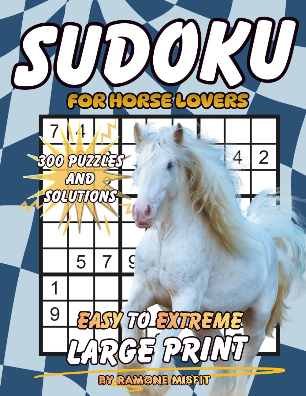 Sudoku for Horse Lovers: 300 Puzzles & Solutions from Easy to Extreme with Positive Affirmations for Adults (Animal Lovers Collection)