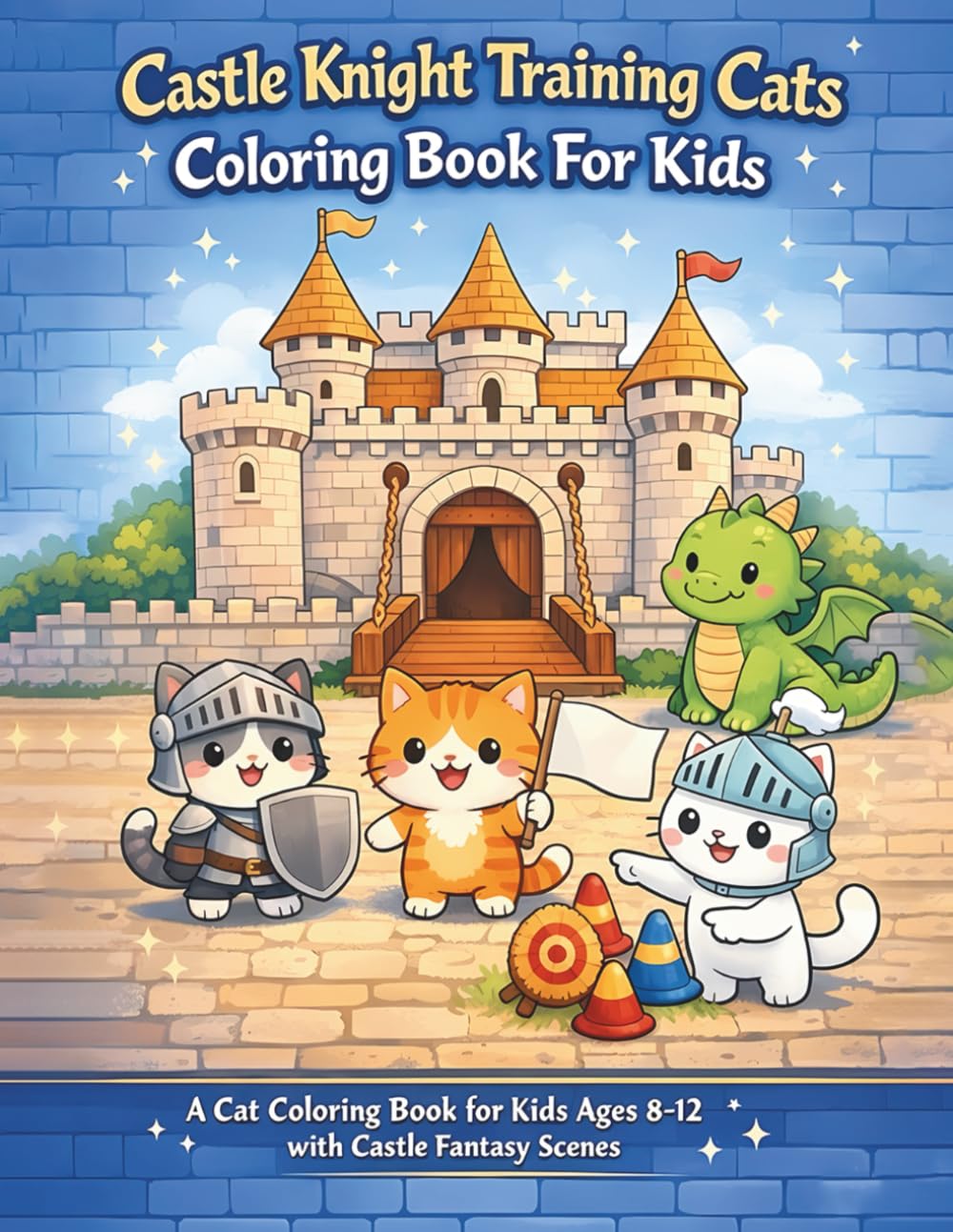 Castle Knight Training Cats Coloring Book For Kids: A Cat Coloring Book for Kids Ages 8-12 with Castle Fantasy Scenes