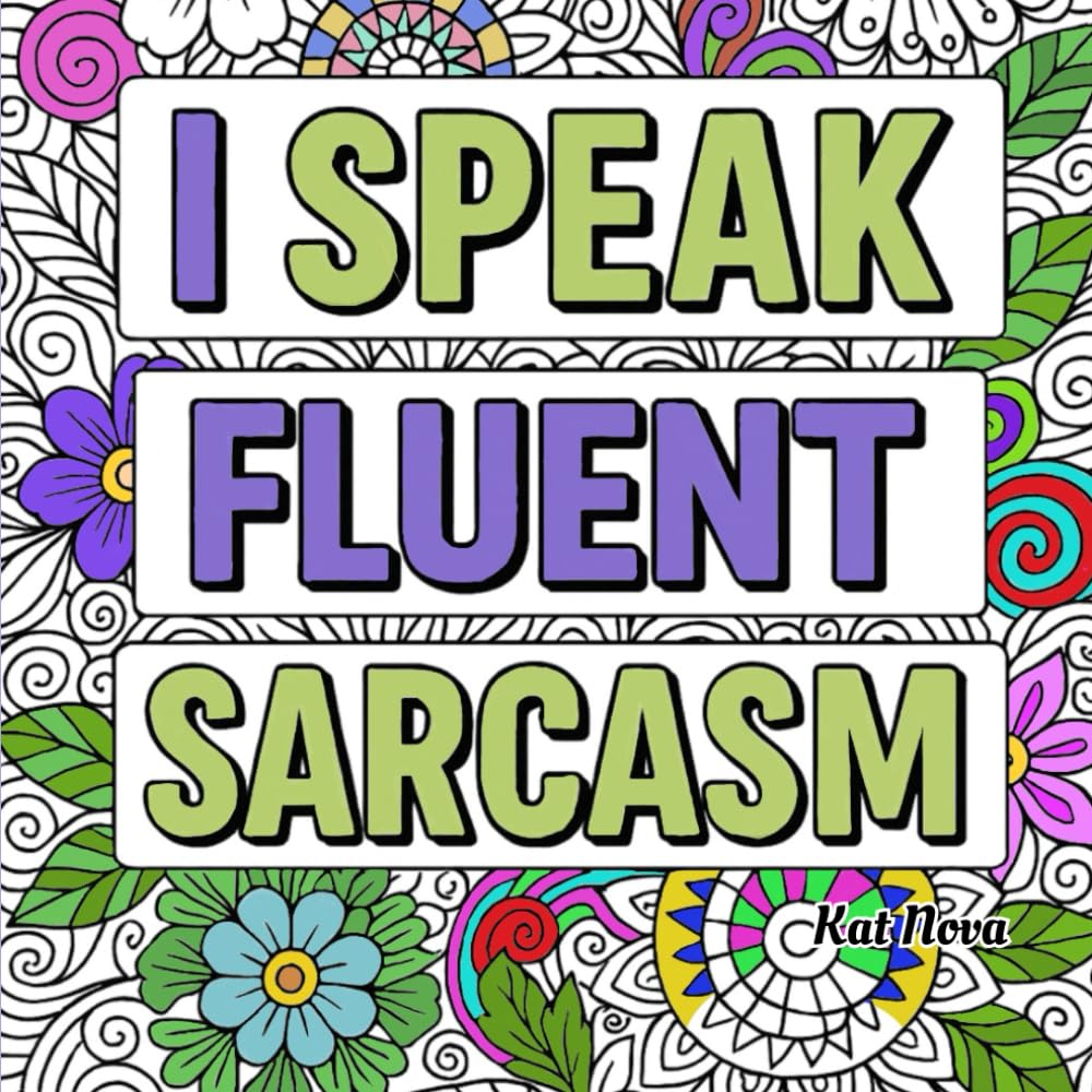 I Speak Fluent Sarcasm: A coloring book (Say It With Color)