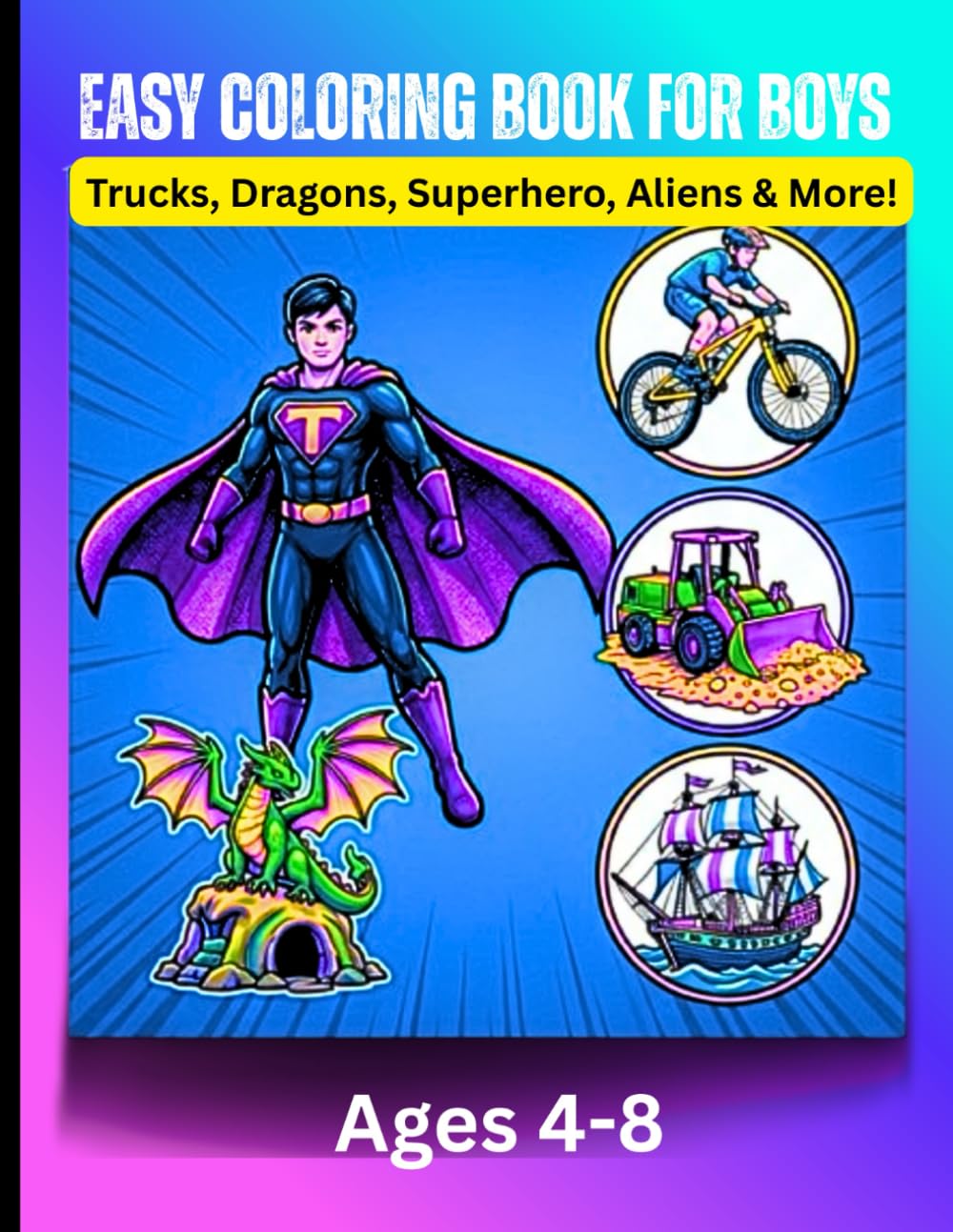 Easy Coloring Book for Boys: Ages 4-8 | Trucks, Dragons, Superhero, Aliens and More!