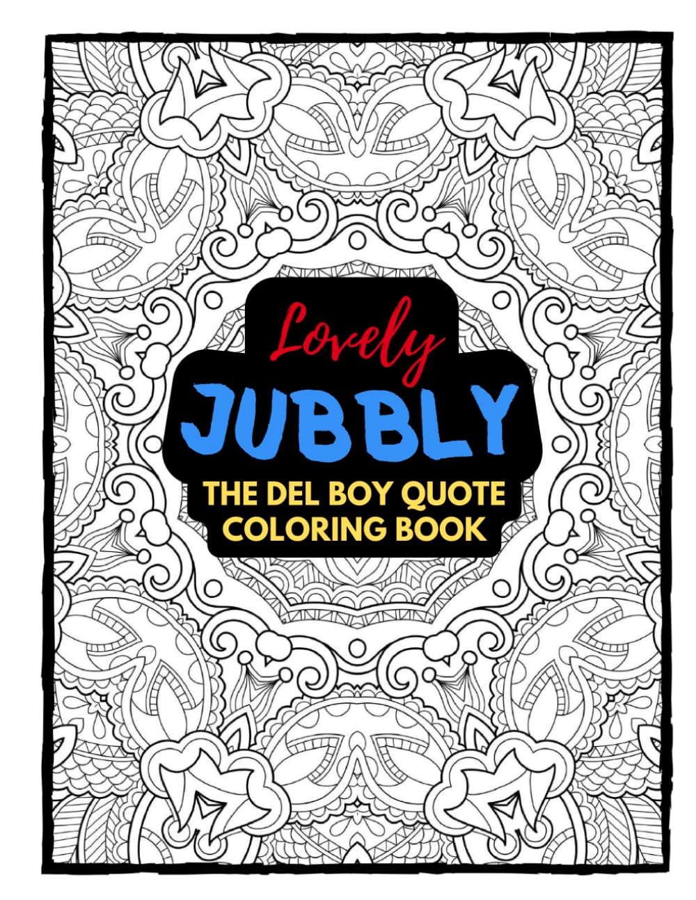 T.I.T.The Del Boy Colouring Book: 30 Classic Quotes from Only Fools and Horses: Relive the Wit and Wisdom of Del Boy with This Fun and Relaxing Coloring Book (Tv Show Colouring Books)