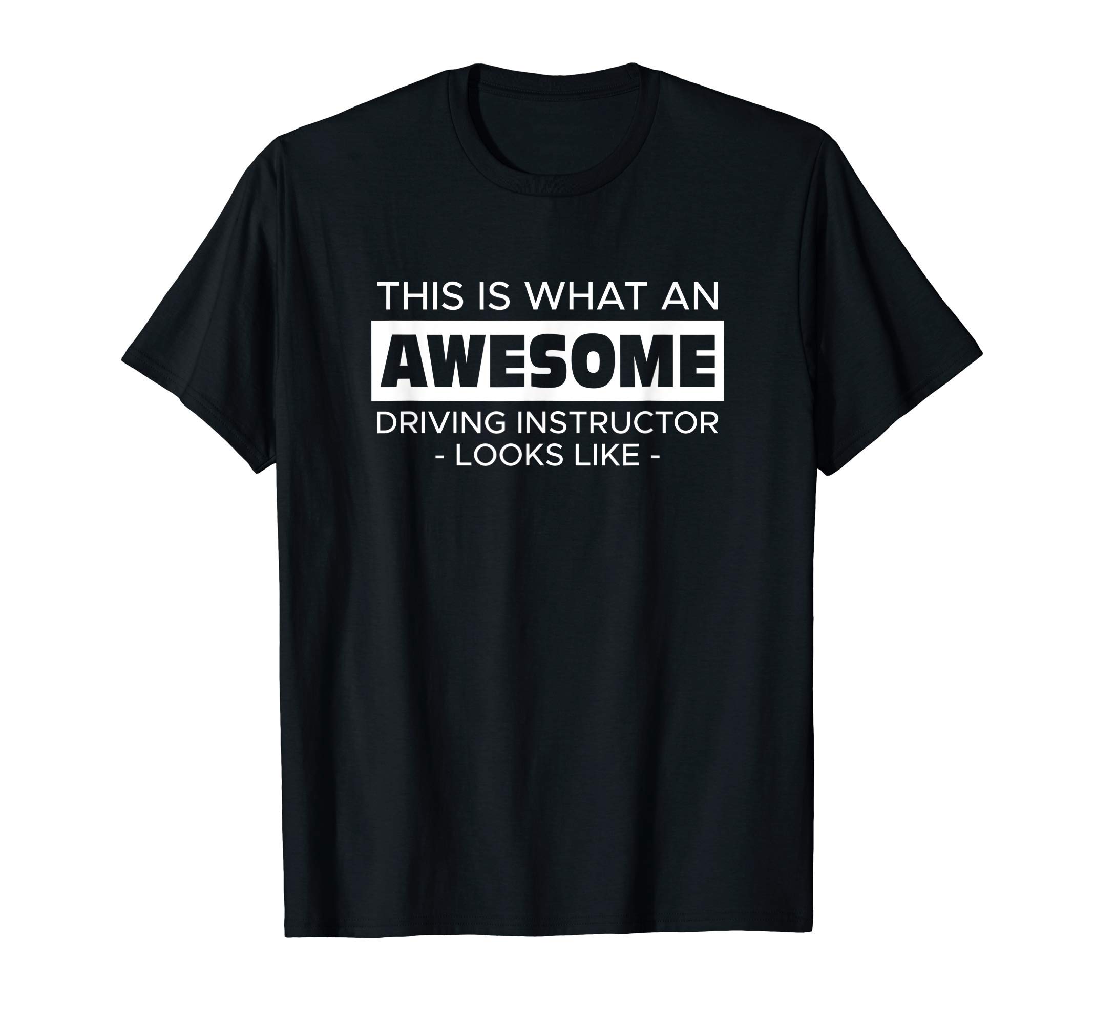 This Is What An Awesome Driving Instructor Looks Like Driver T-Shirt