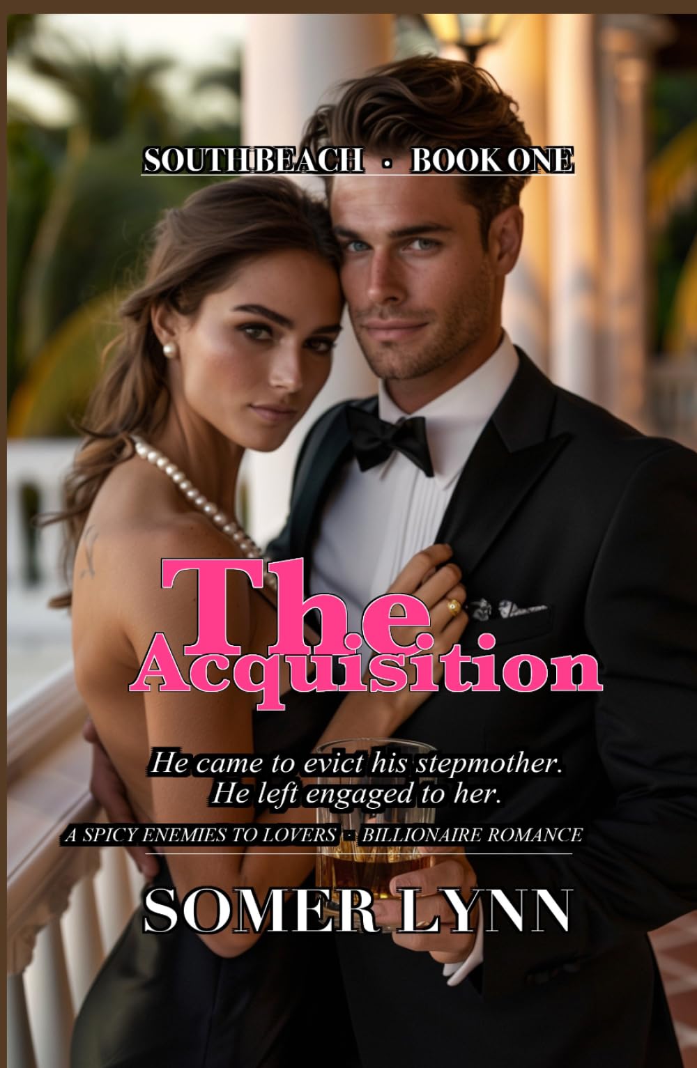 The Acquisition: A Spicy Enemies to Lovers Billionaire Romance (South Beach Book 1)