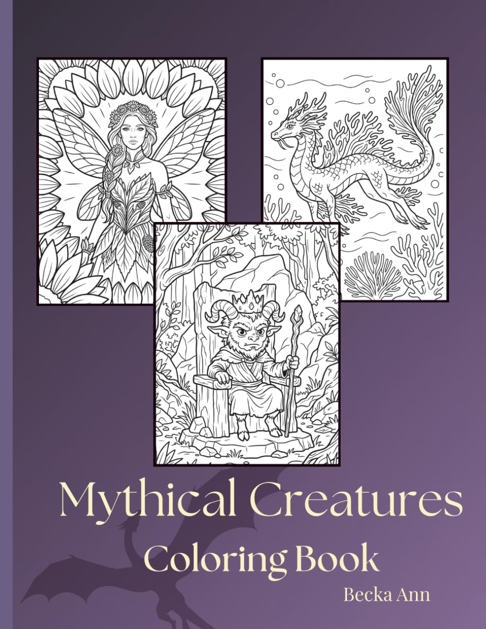 Mythical Creatures Coloring Book: A Fantasy Collection of Dragons, Fairies, Unicorns and Legendary Beasts