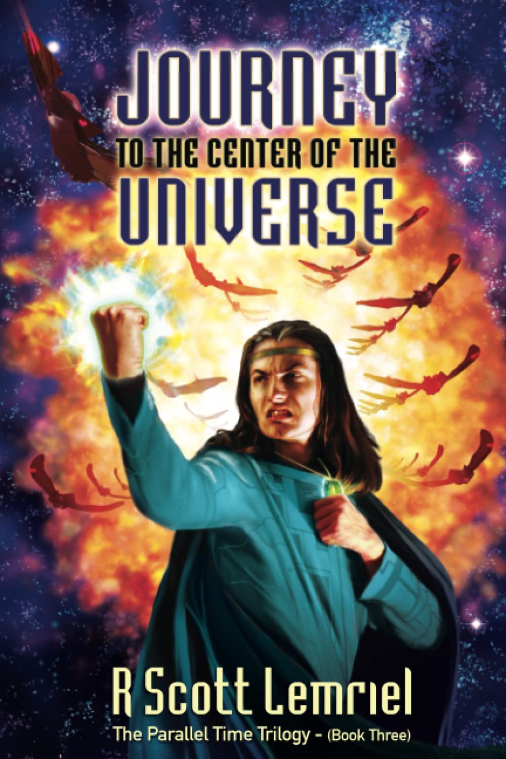 Journey to the Center of the Universe: 3 (The Parallel Time Trilogy)