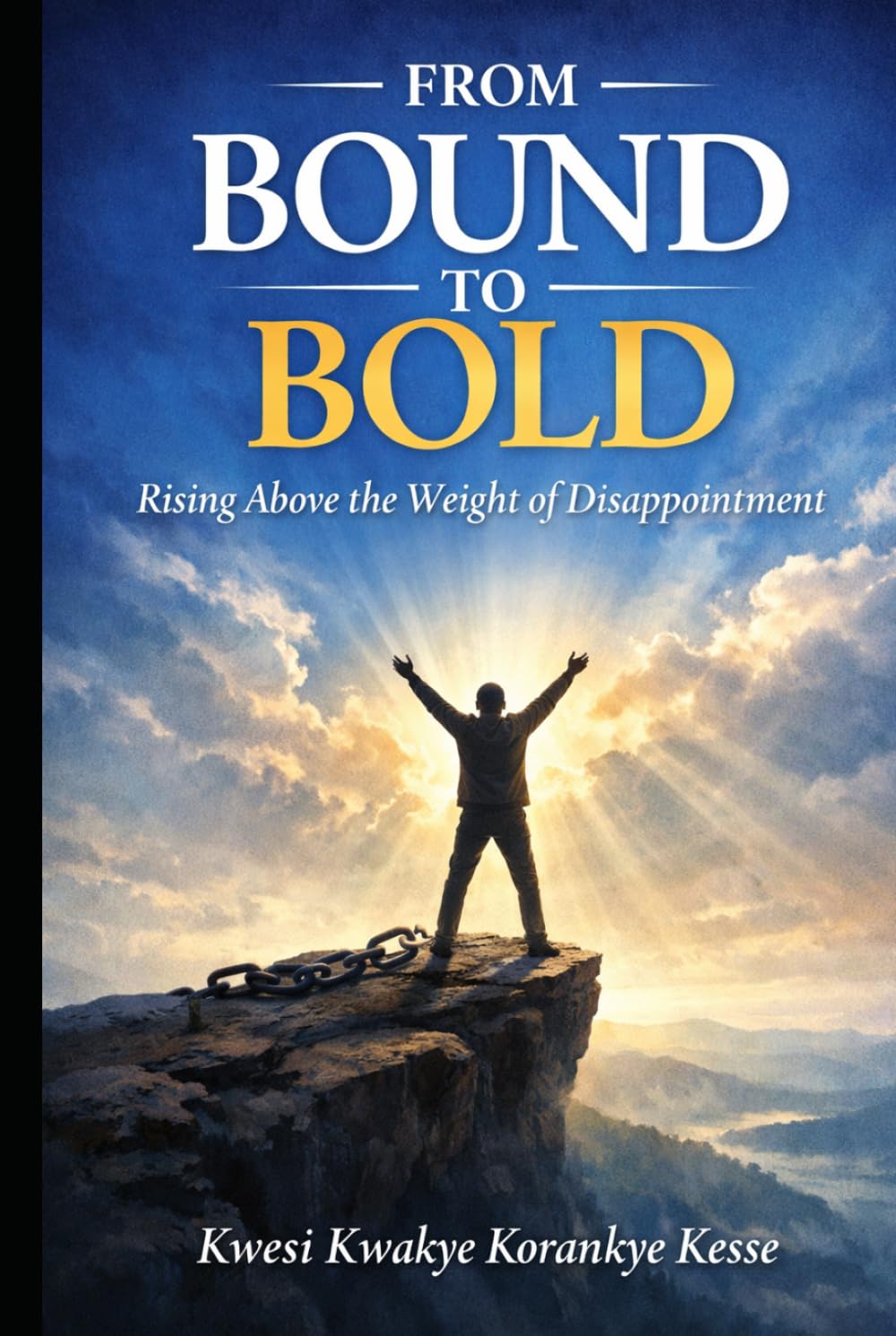 From Bound to Bold: Rising Above the Weight Of Disappointment