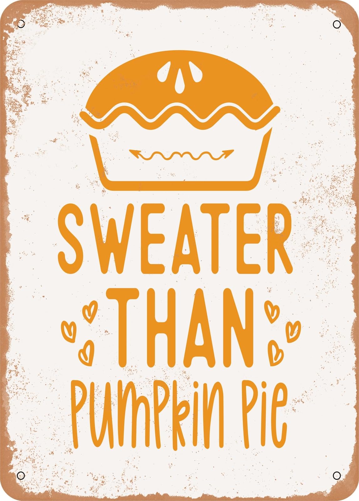Miaomansenstore Metal Sign - Sweater Than Pumpkin Pie - Vintage Rusty Look Home Decor