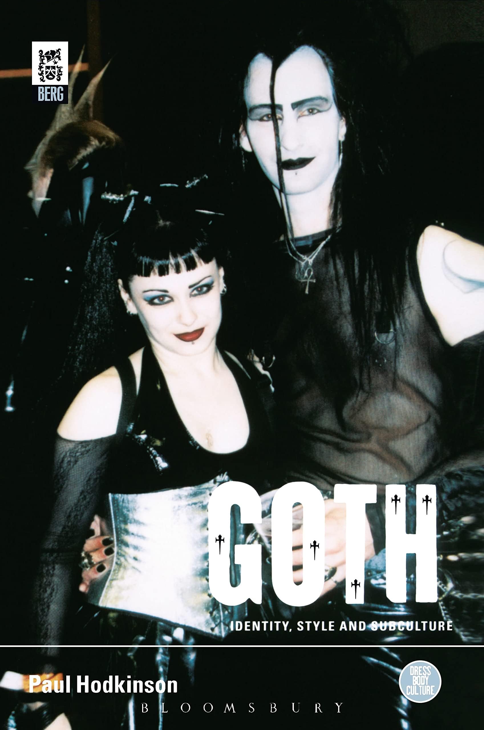 Goth: Identity, Style and Subculture (Dress, Body, Culture)
