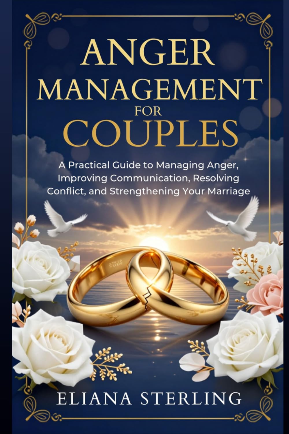 Anger Management for Couples: A Practical Guide to Managing Anger, Improving Communication, Resolving Conflict, and Strengthening Your Marriage