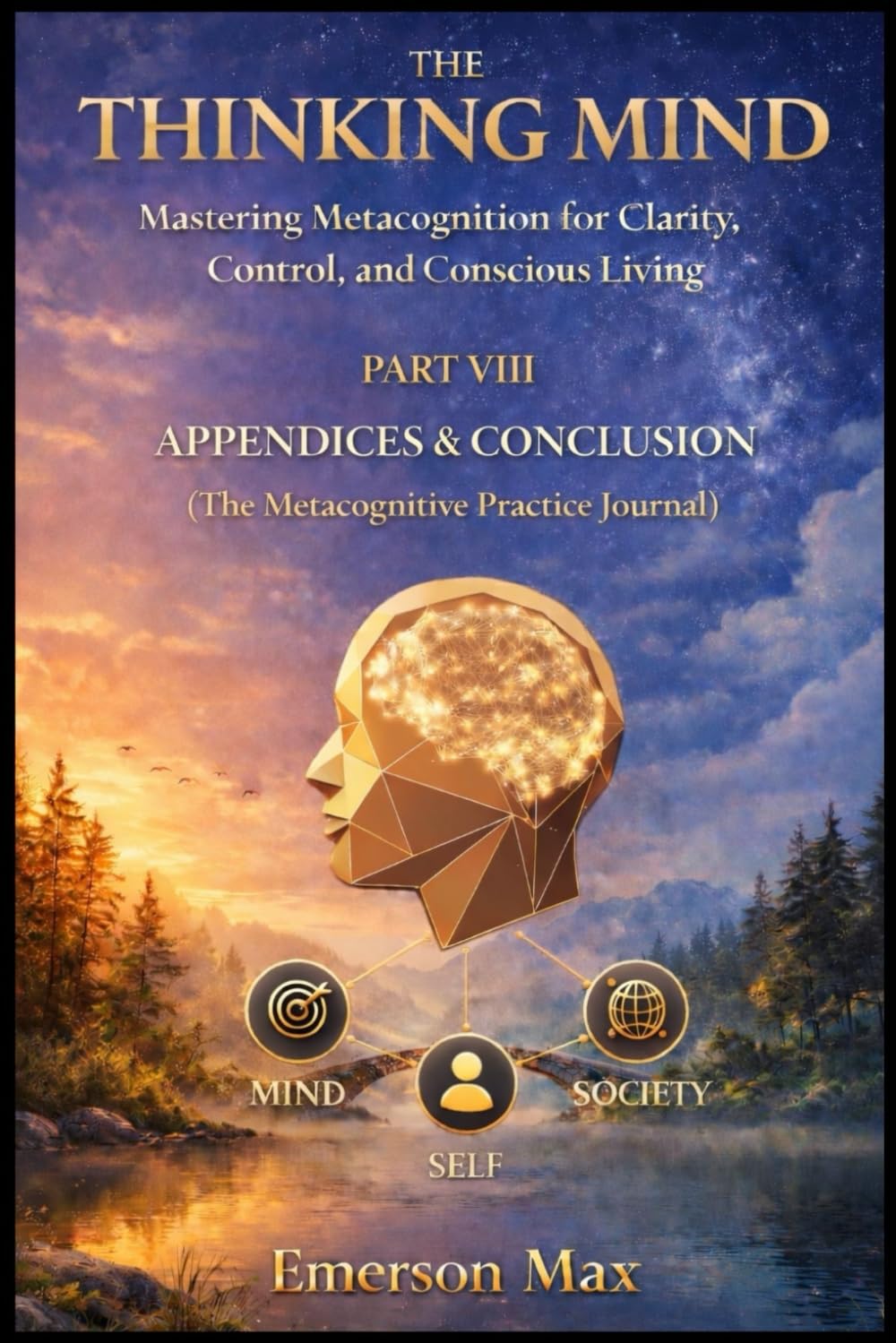 The Thinking Mind VIII: Mastering Metacognition for Clarity, Control, and Conscious Living