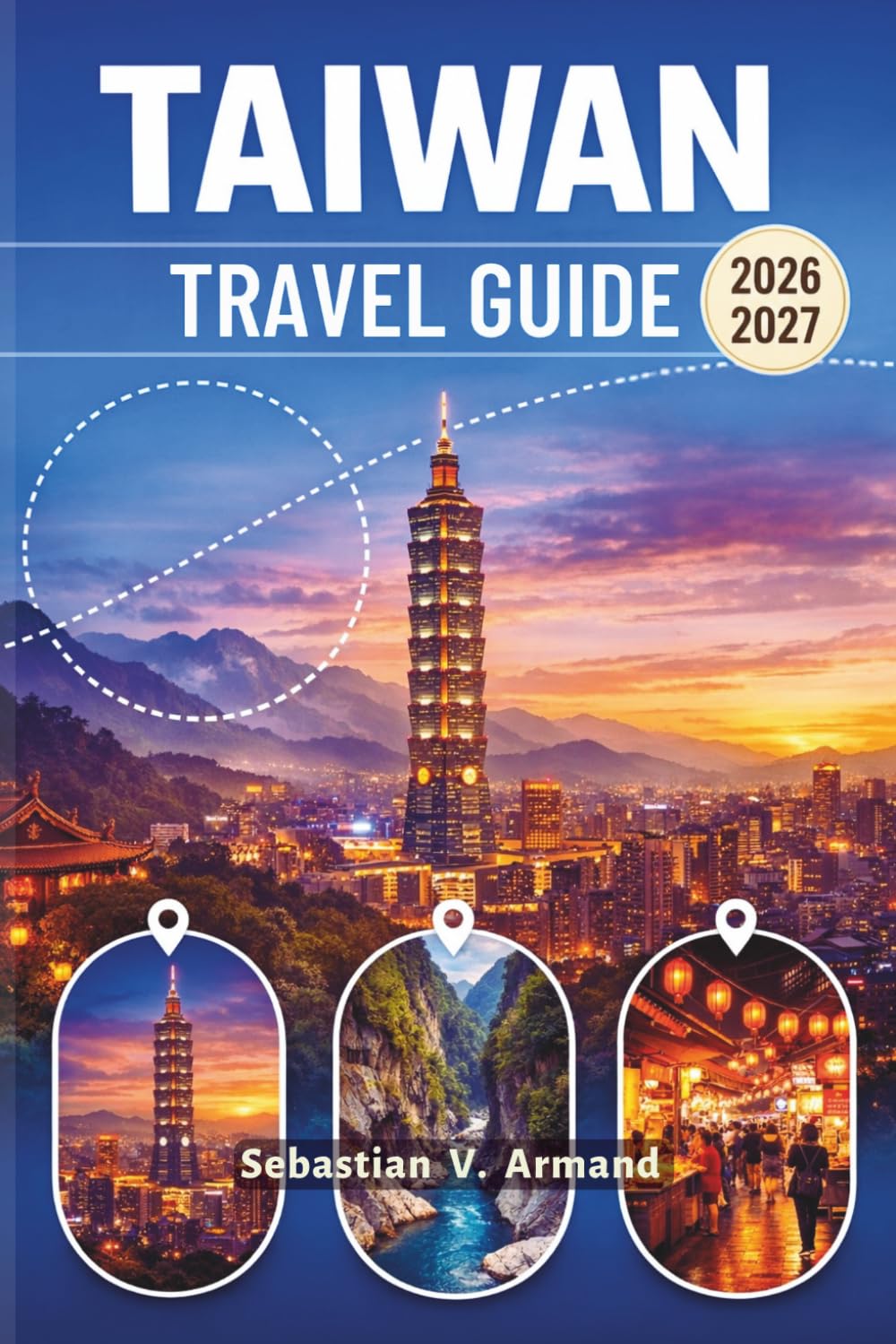 TAIWAN TRAVEL GUIDE 2026 - 2027: Explore the Heart of East Asia with Scenic Walking Tours, Taipei 101, Vibrant Night Markets, Stunning Beaches, the ... Maps, and Easy-to-Follow Itineraries.