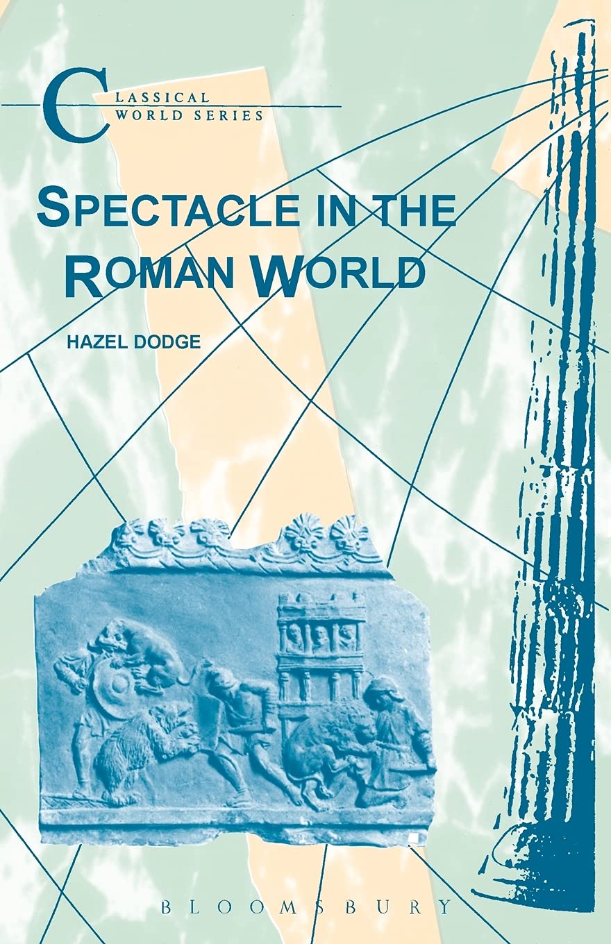 Spectacle in the Roman World (Classical World)