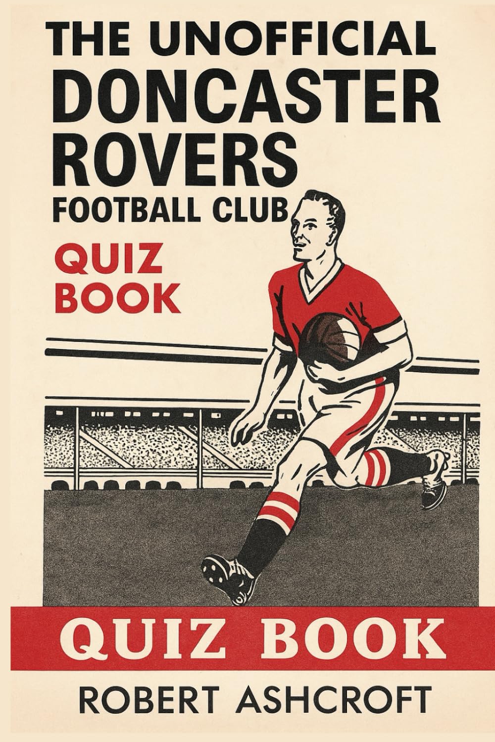 The Unofficial Doncaster Rovers Football Club Quiz Book