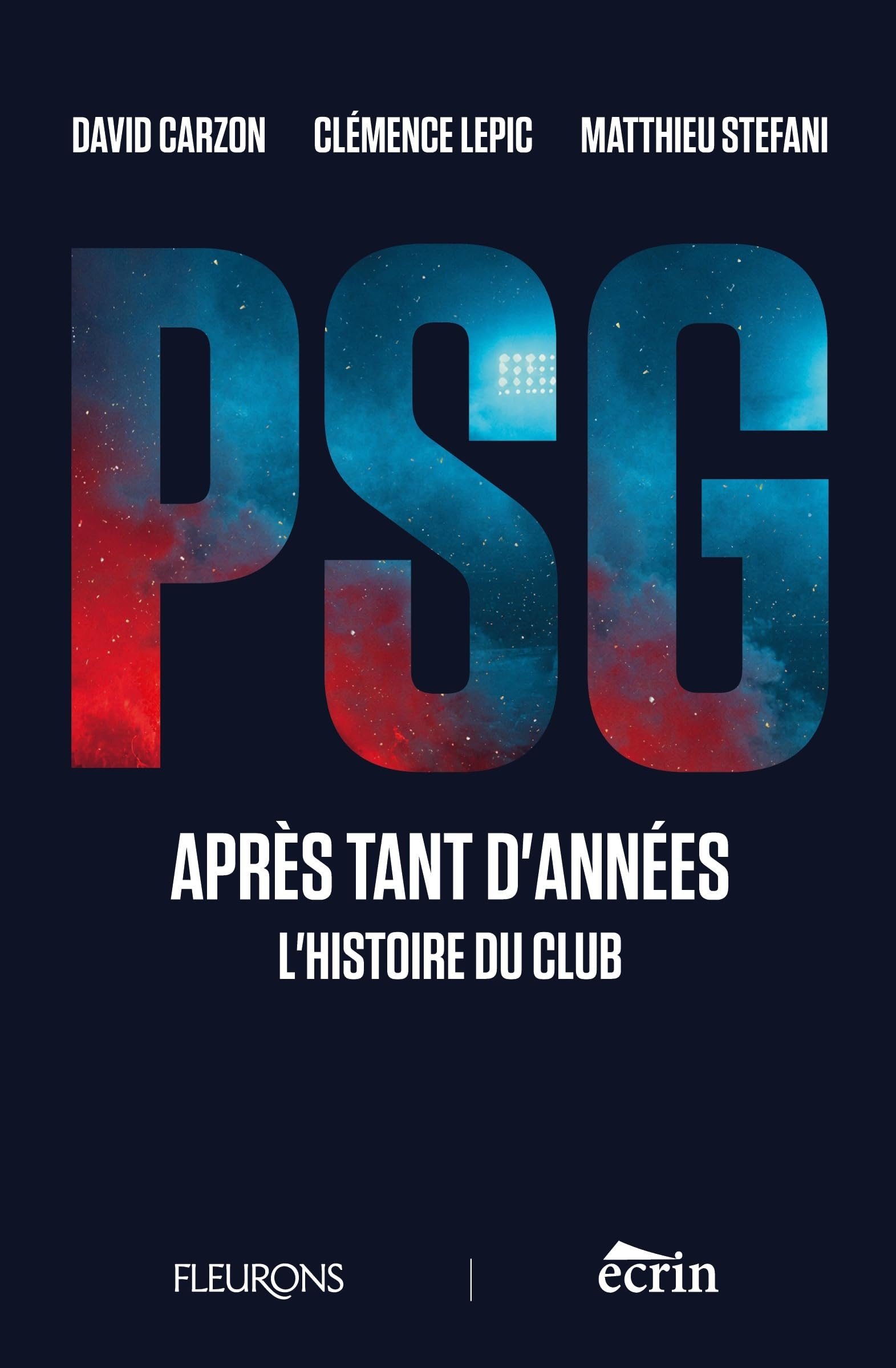 PSG, APRÈS TANT D’ANNÉES: L’HISTOIRE DU CLUB (FLEURONS)