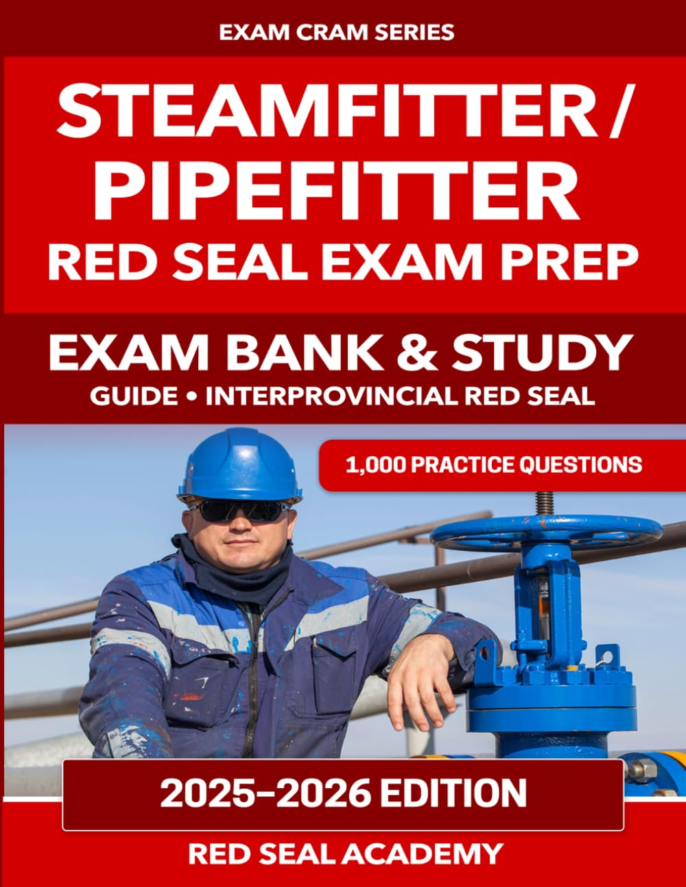 Steamfitter / Pipefitter Red Seal Exam Preparation: 1000 Practice Questions with Answers, Explanations, and Full-Length Practice Tests