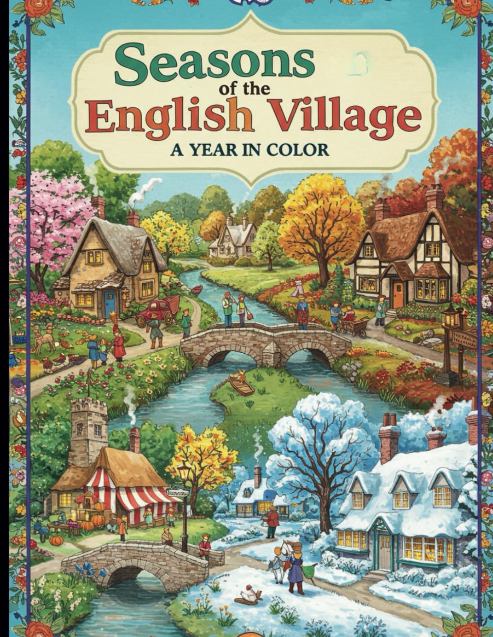 Seasons of the English Village: A Year in Color: Color Your Way Through the Charm of the English Countryside