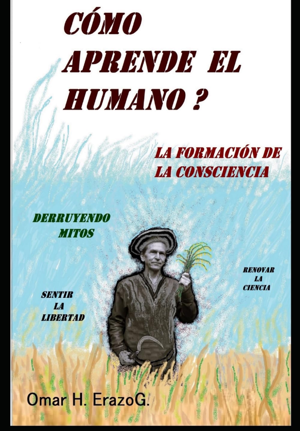 CÓMO APRENDE EL HUMANO?: La Formación de la Consciencia