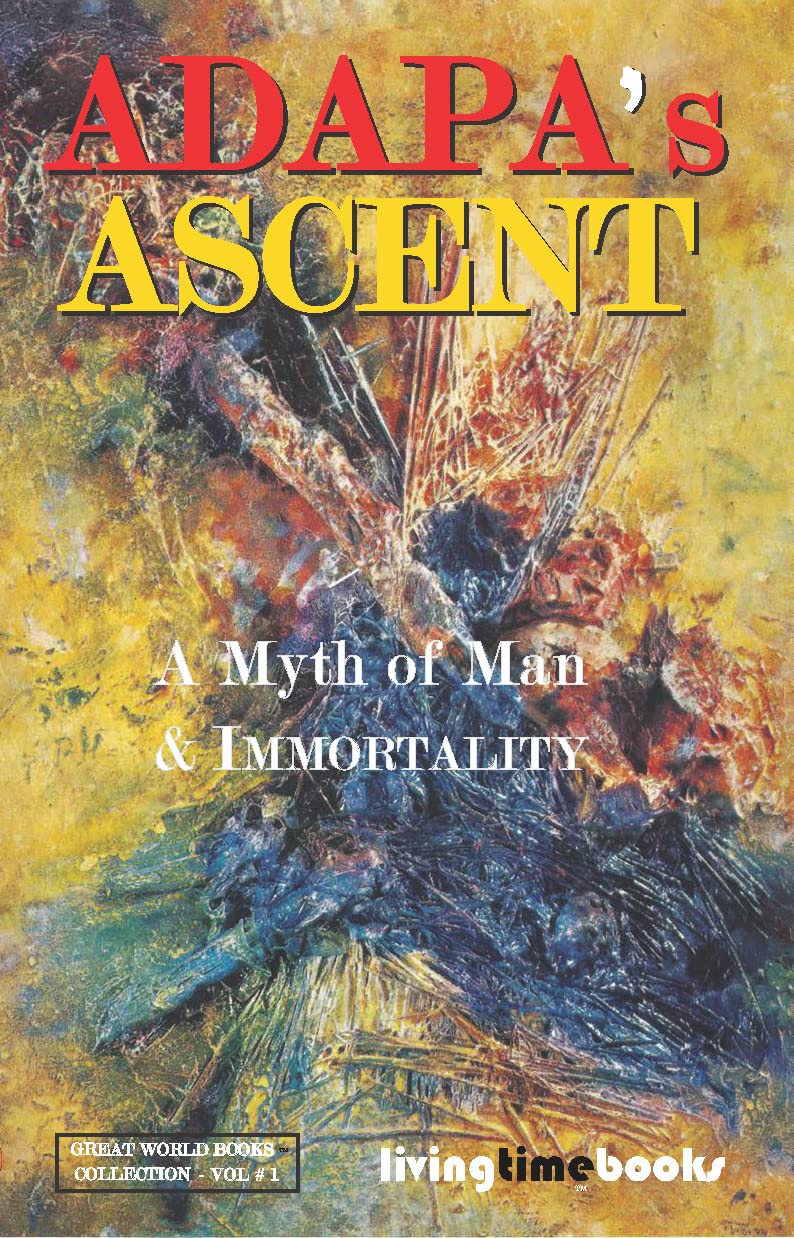 ADAPA'S ASCENT: A Myth of Man and Immortality (GREAT WORLD BOOKS™ Book 1)