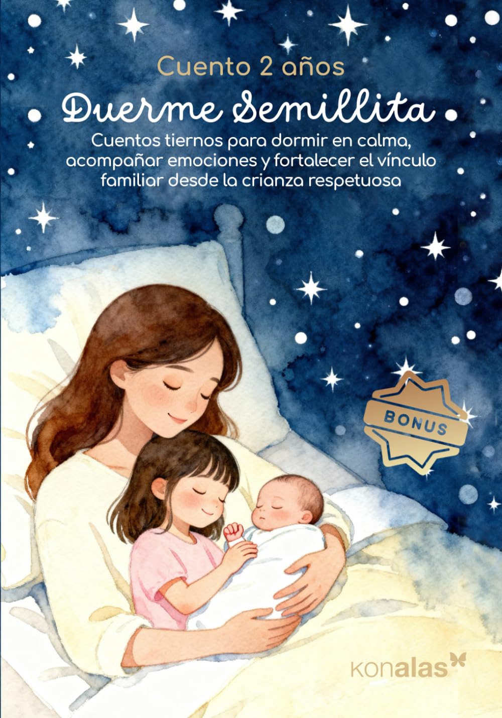 Cuento 2 años DUERME SEMILLITA: Cuentos tiernos para dormir en calma, acompañar emociones y fortalecer el vínculo familiar desde la crianza respetuosa. Con actividades de creatividad infantil