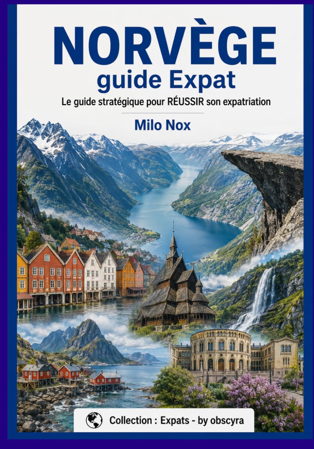 Vivre en Norvège: Le guide stratégique pour réussir son expatriation