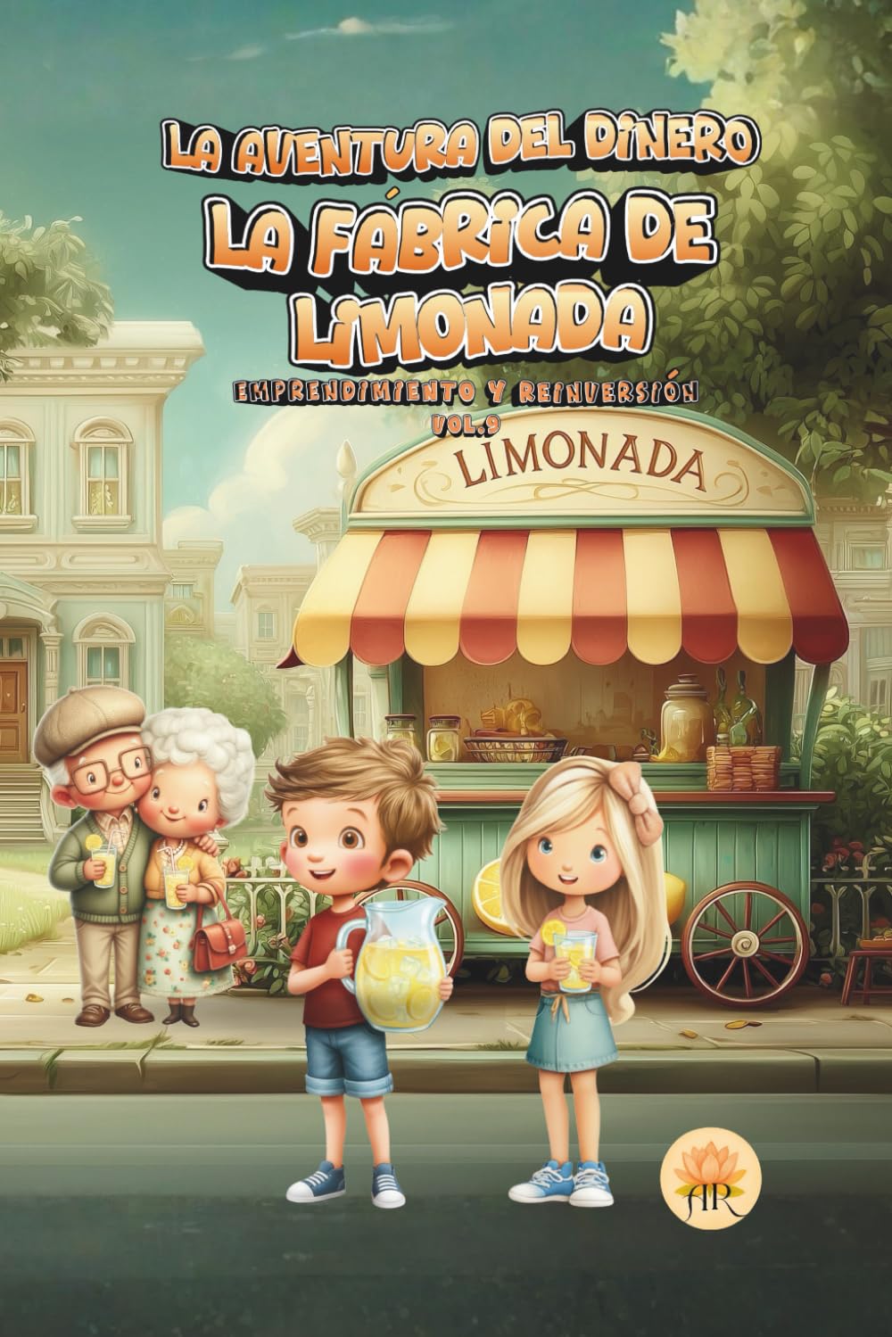LA FÁBRICA DE LIMONADA: EMPRENDIMIENTO Y REINVERSIÓN (LA AVENTURA DEL DINERO - Colección 10 libros infantiles.)