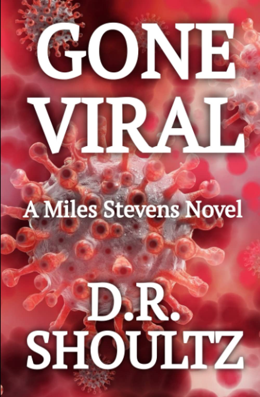 Gone Viral: Volume 3 (A Miles Stevens Novel)