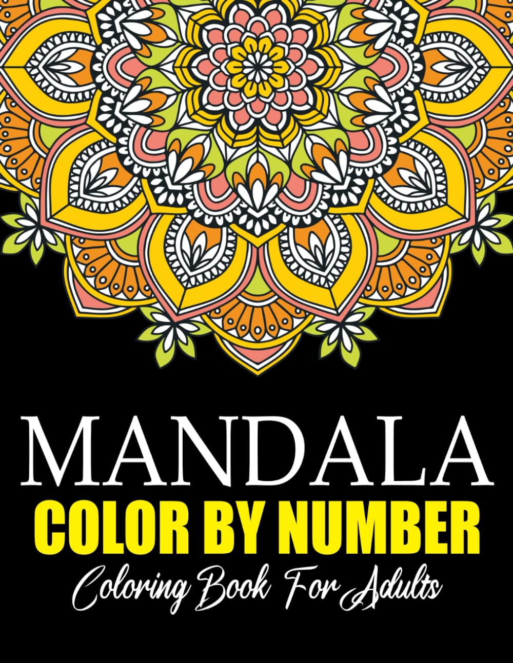 Mandala Color By Number Coloring Book For Adults: Relaxing Mandala Designs for Stress Relief and Mindfulness Coloring