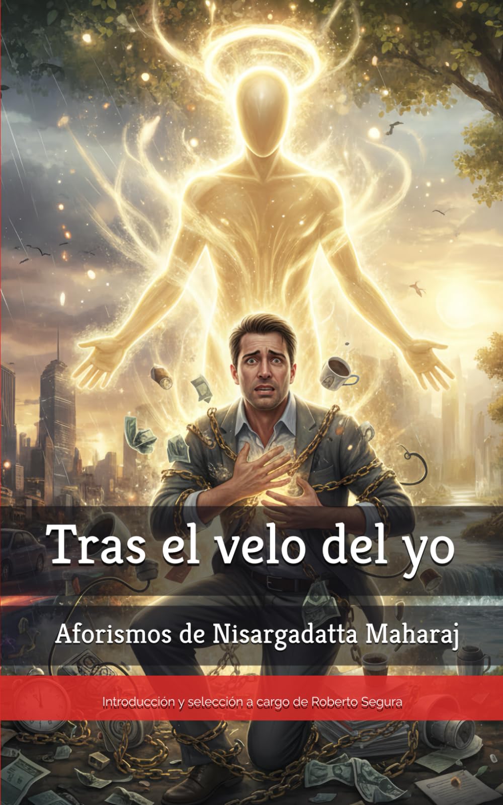 Tras el velo del yo: Aforismos de Nisargadatta Maharaj