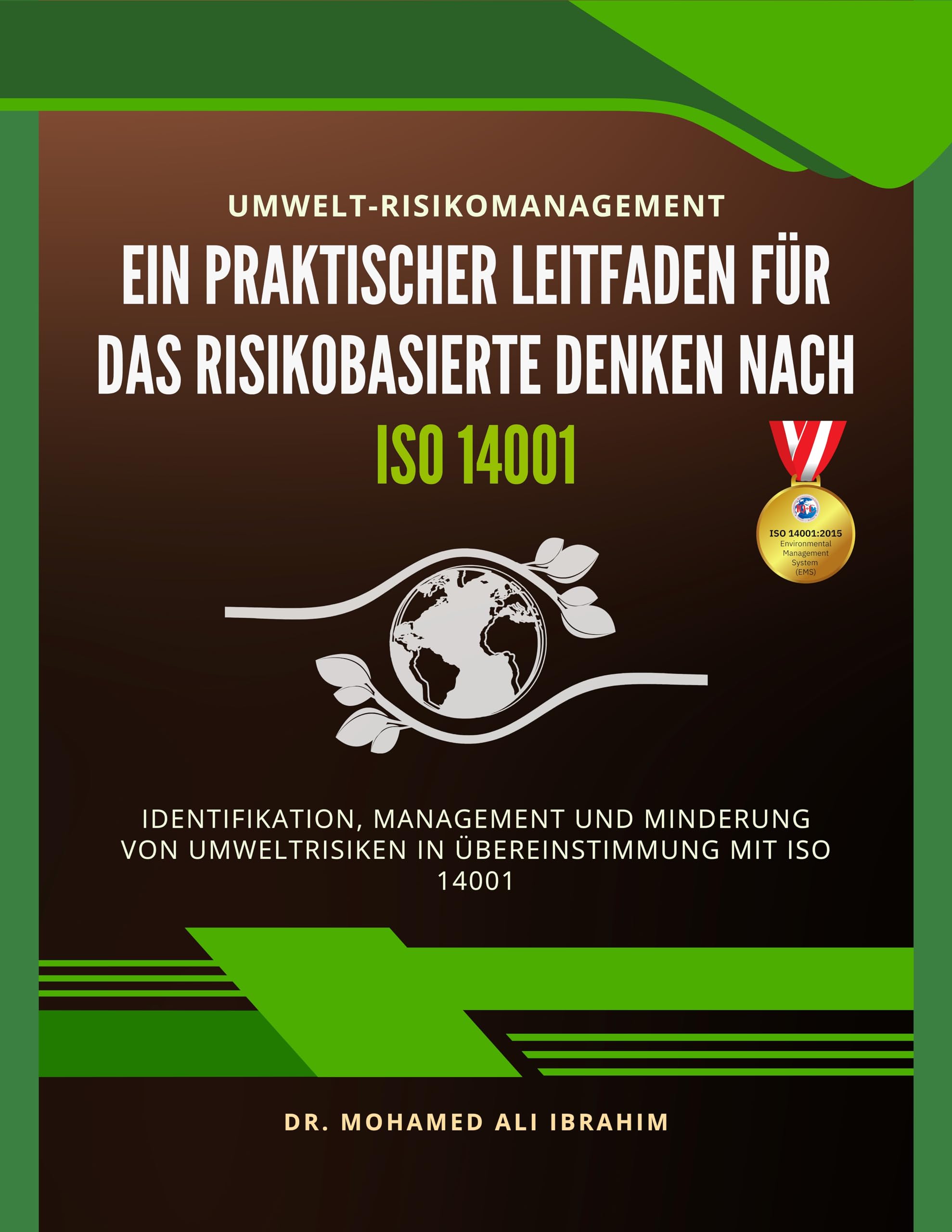Umwelt-Risikomanagement Ein Praktischer Leitfaden für das Risikobasierte Denken nach ISO 14001 : Identifikation, Management und Minderung von Umweltrisiken ... mit ISO 14001 (ISO 14001 : 2015 8)
