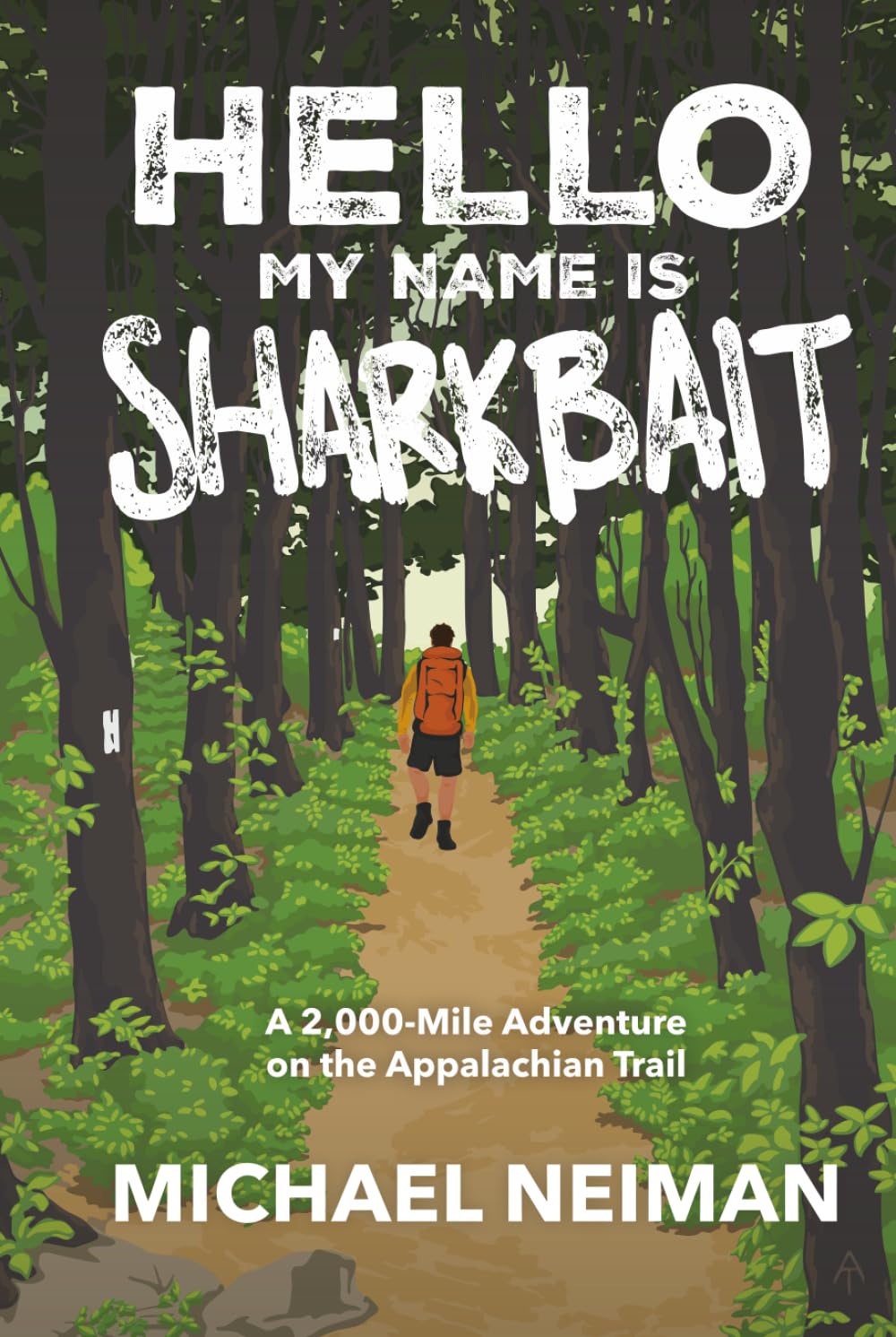 Hello My Name is Sharkbait: A 2,000-Mile Adventure on the Appalachian Trail