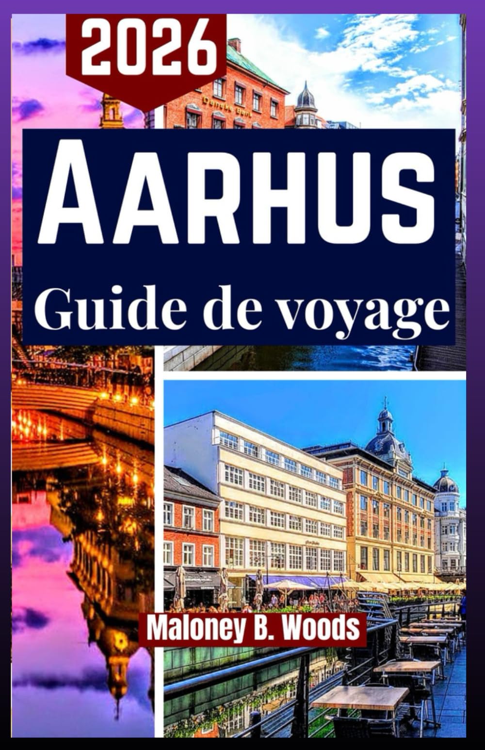 AARHUS GUIDE DE VOYAGE 2026: Manuel simple pour voyageurs avec itinéraires faciles, plans journaliers, conseils, repas et balades