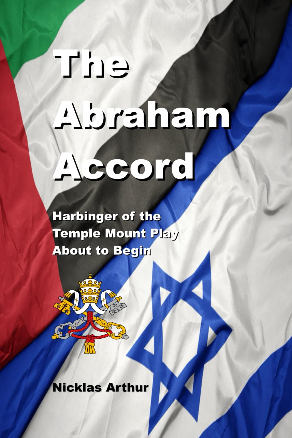 The Abraham Accord: Harbinger of the Temple Mount Play about to Begin (Revelation Enigma Decoded)