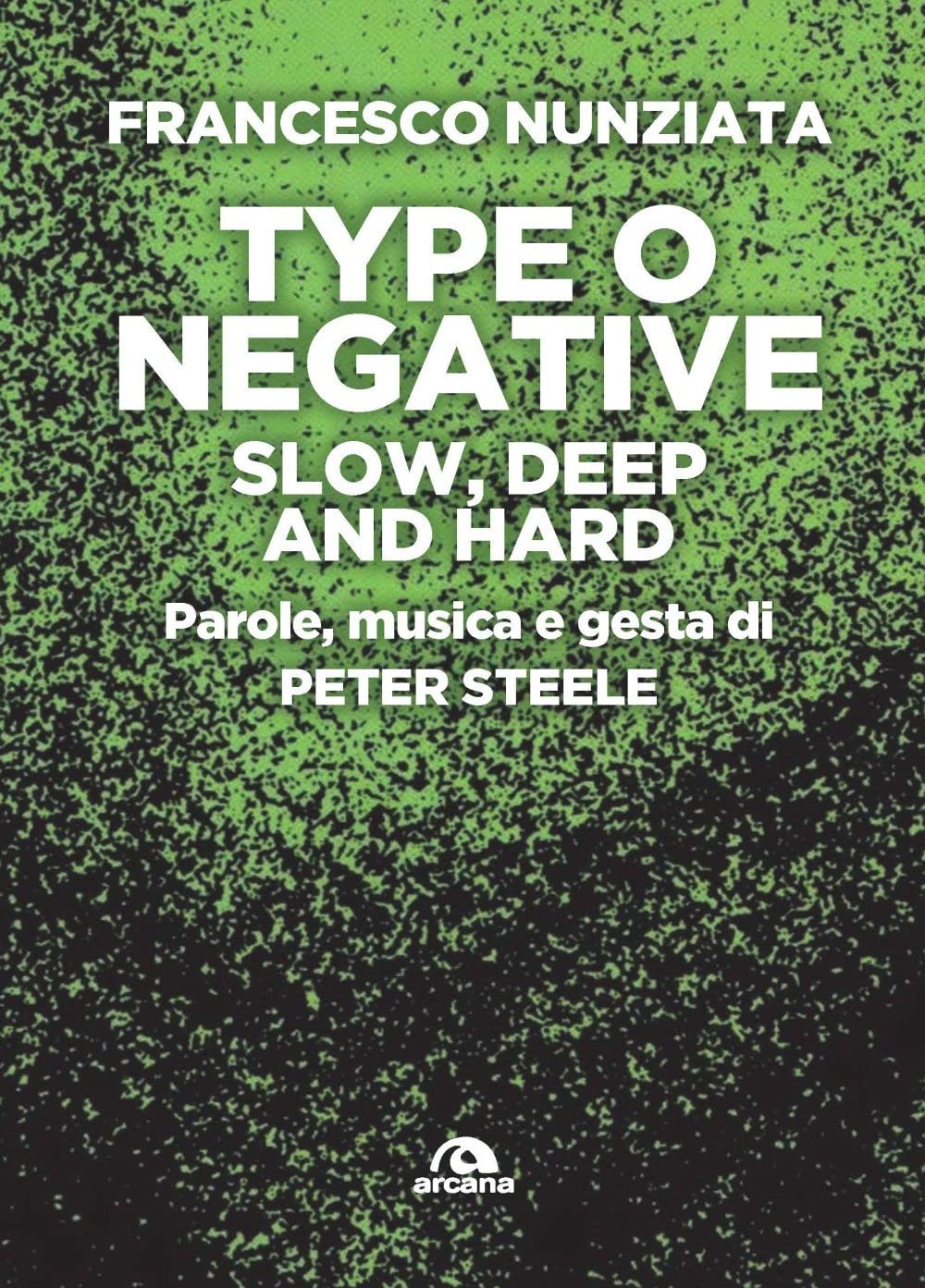 Type O Negative. Slow, Deep And Hard. Parole, Musica E Gesta Di Peter Steele - 4