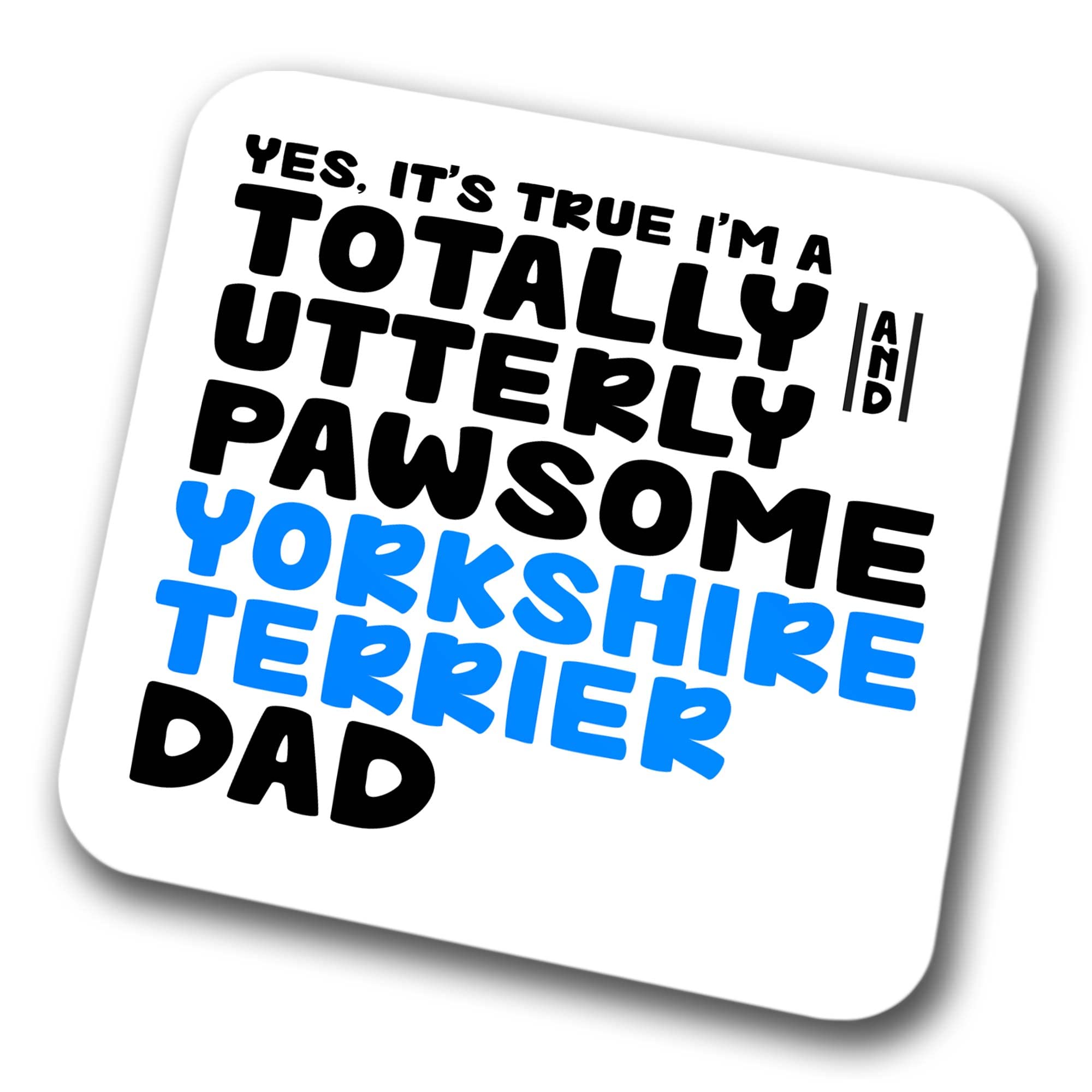 Faithful Prints Boys Dad Yorkshire Terrier Coaster Pawsome Yorkshire Terrier | Pet Present For Yorkie Lover | Dog Friend Joke Funny Gift Birthday Christmas, Hardboard Coaster