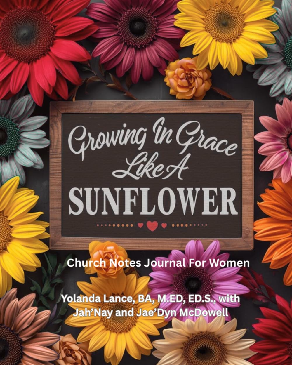 Growing In Grace Like A Sunflower: Women's Church Notes Journal 8X10 Edition