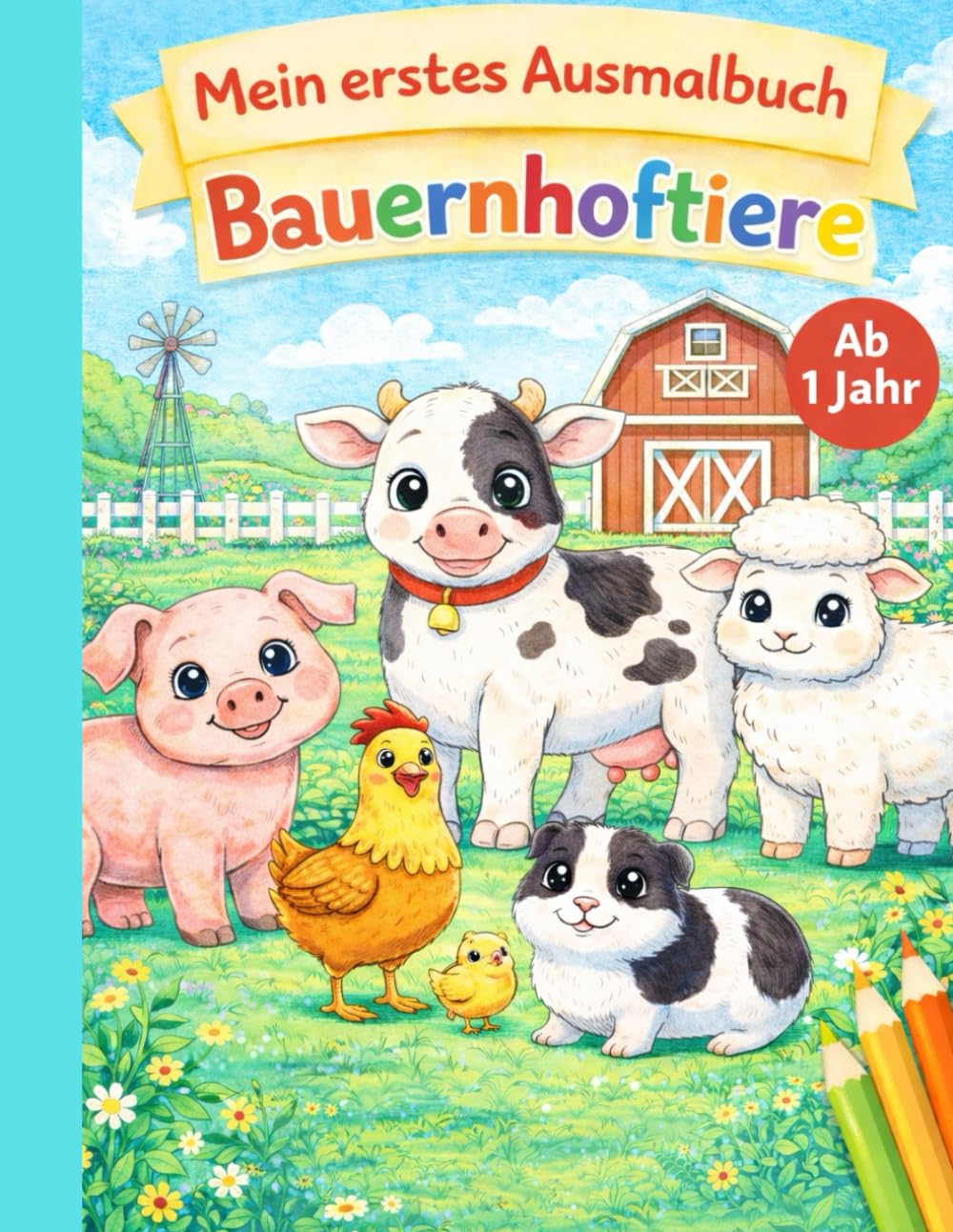 Mein erstes Ausmalbuch - Bauernhoftiere: Erste Ausmalbilder mit niedlichen Bauernhoftieren für Kinder ab 1 Jahr